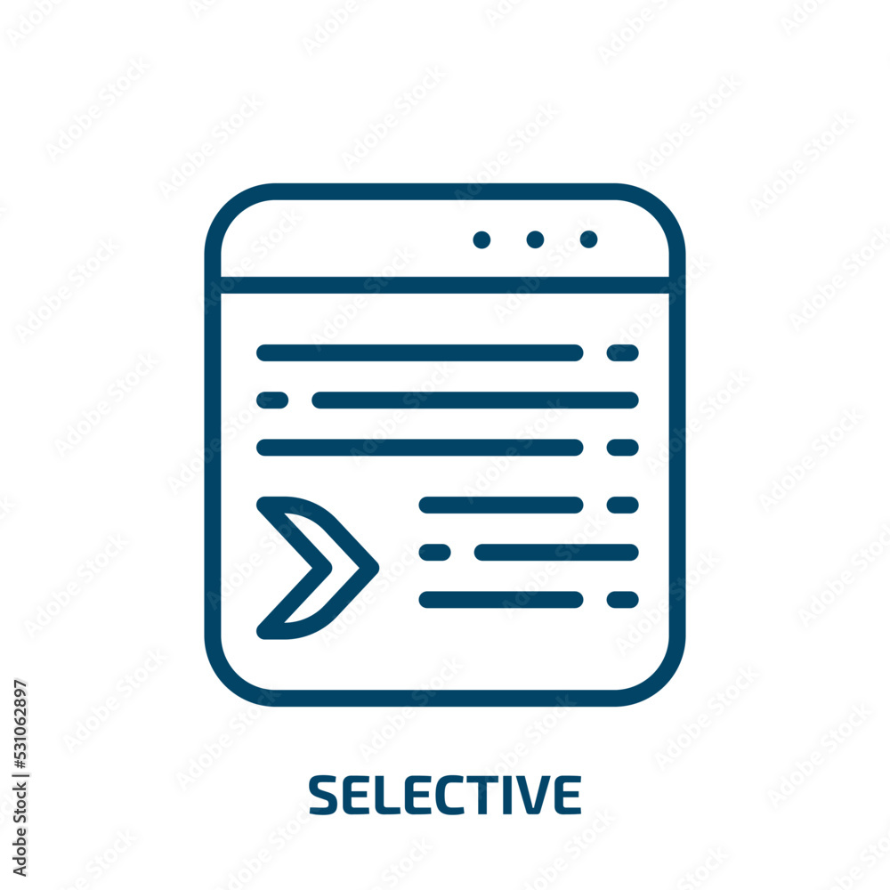 selective icon from user interface collection. Thin linear selective, mark, eco outline icon isolated on white background. Line vector selective sign, symbol for web and mobile selective icon from user interface collection. Thin linear selective, mark, eco outline icon isolated on white background. Line vector selective sign, symbol for web and mobile