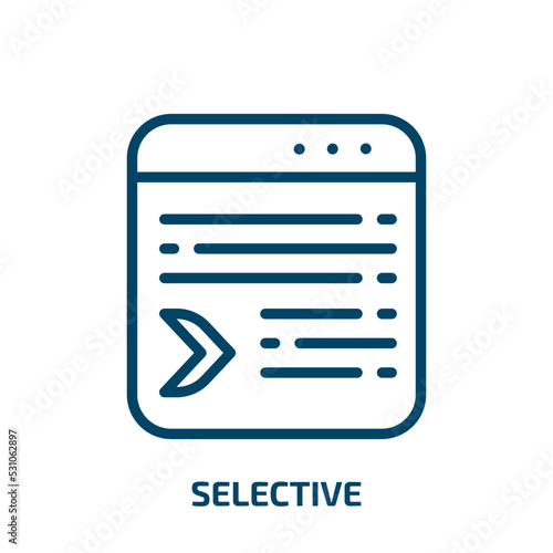 selective icon from user interface collection. Thin linear selective, mark, eco outline icon isolated on white background. Line vector selective sign, symbol for web and mobile