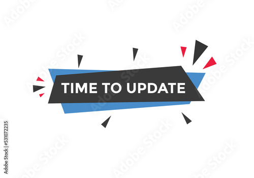 Time to update button. speech bubble. Time to update web banner template. Vector Illustration. 
