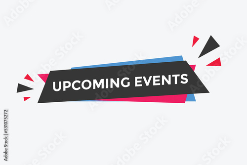 Upcoming events button. speech bubble. Upcoming events web banner template. Vector Illustration. 
