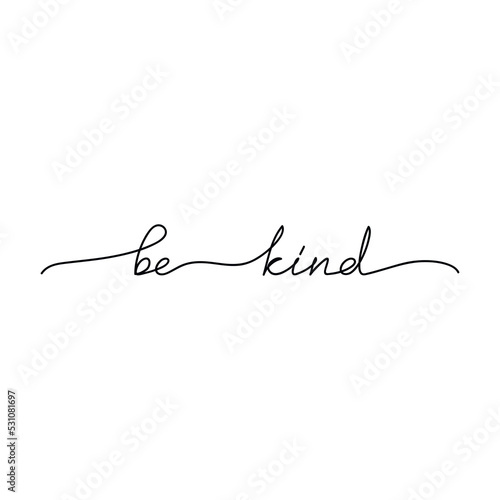 Be Kind inspirational quote slogan handwritten lettering. One line continuous phrase vector drawing. Modern calligraphy, text design element for print, banner, wall art poster, card.