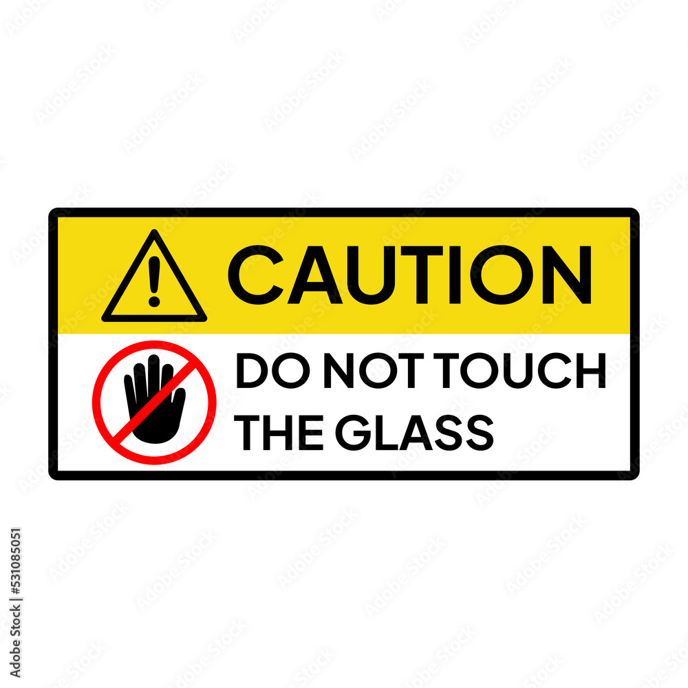 Warning sign or label for industrial. Caution for do not touch the glass. Warning sign or label for industrial. Caution for do not touch the glass.