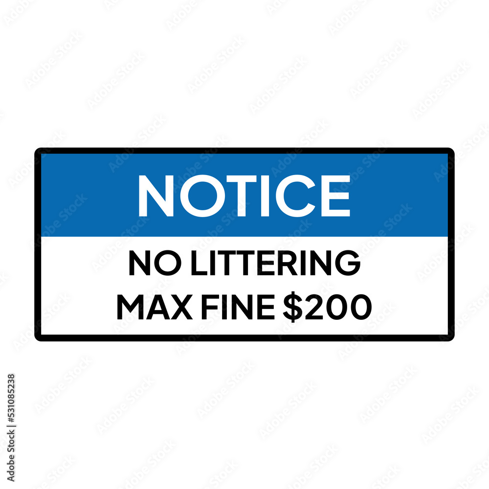 Warning sign or label for industrial.  Caution or notice for no littering with max fine $ 200.