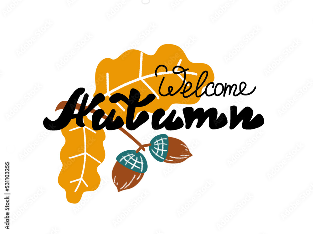 Welcome Autumn lettering. Seasonal template with oak and maple leaves. Vector illustration