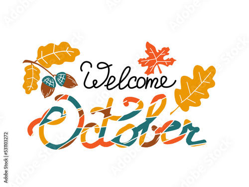 Welcome Autumn lettering. Seasonal template with oak and maple leaves. Vector illustration