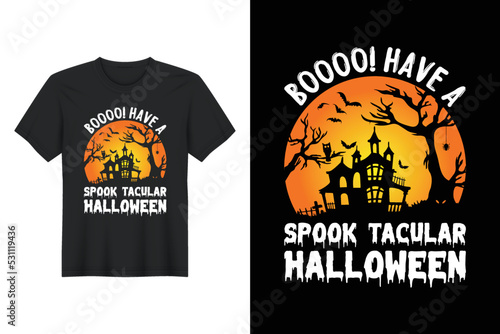Boooo! Have A Spook Tacular Halloween, Halloween T Shirt Design