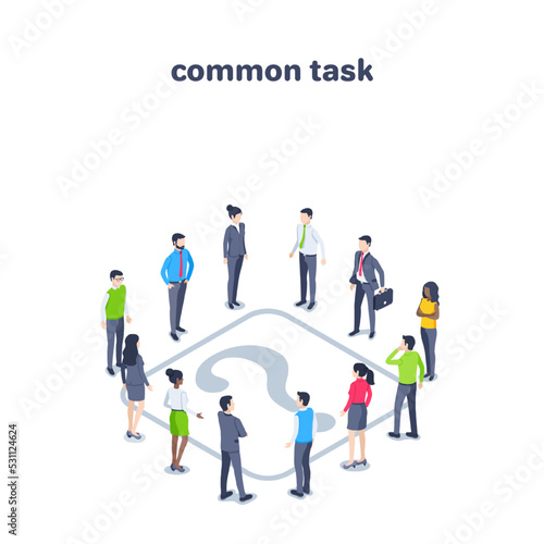 isometric vector illustration on a white background, a question mark and people in business clothes around it, a common problem or task