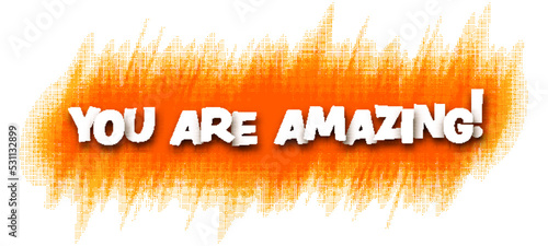 Banner with you are amazing sign on orange halftone background.