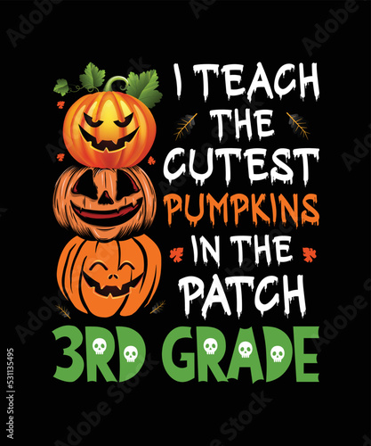 I Teach The Cutest Pumpkins In Patch 3rd Grade Halloween Teacher T-Shirt