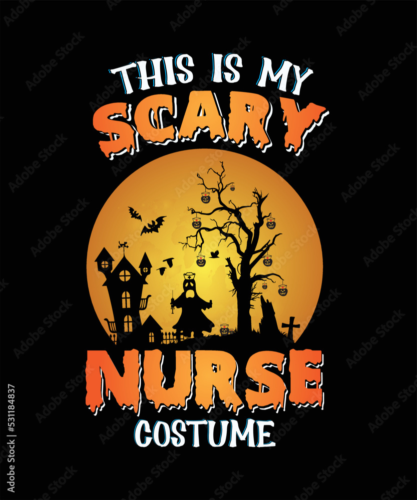 Halloween t-shirt design, this is my scary nurse costume.