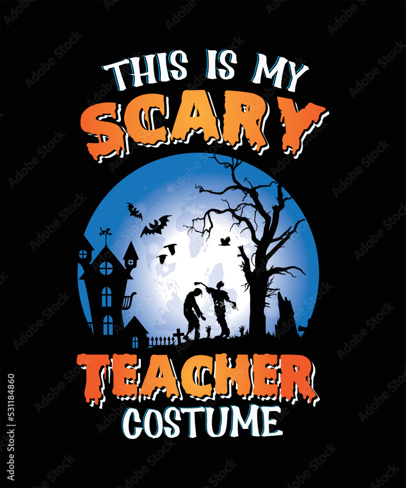 Halloween t-shirt design, this is my scary teacher costume.
