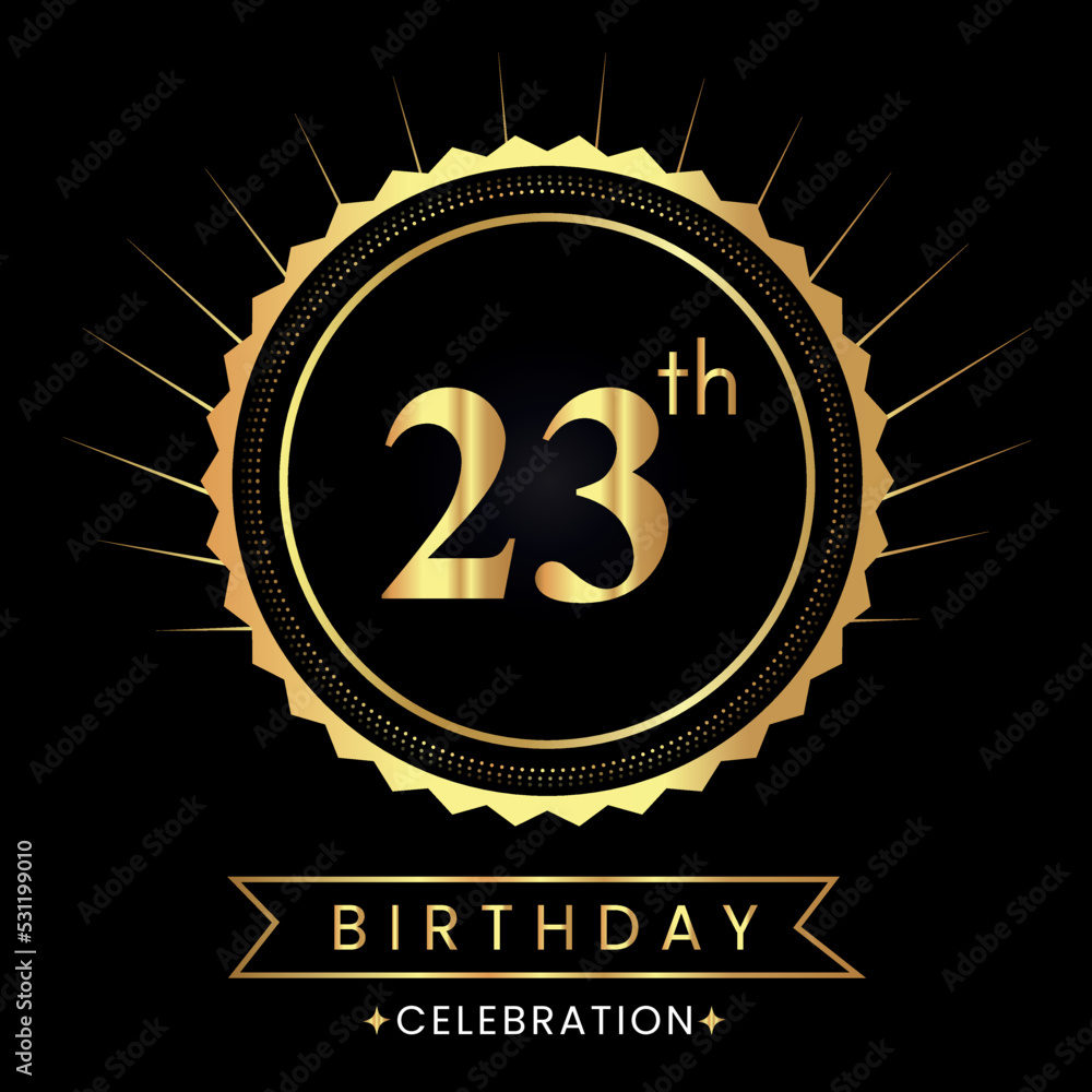Happy 23th birthday with gold badges isolated on black background. Premium design for poster, banner, birthday card, greeting card, birthday celebrations, invitation card, congratulations. Happy 23th birthday with gold badges isolated on black background. Premium design for poster, banner, birthday card, greeting card, birthday celebrations, invitation card, congratulations.