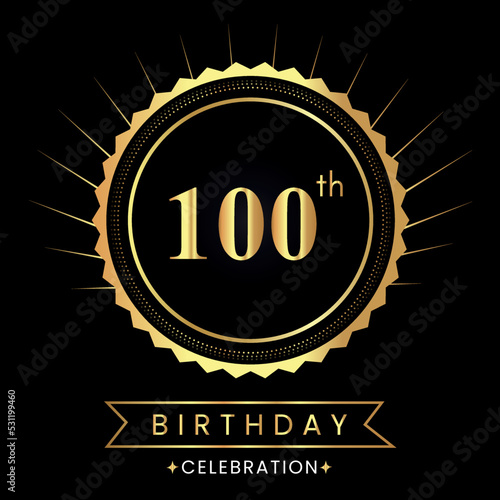 Happy 100th birthday with gold badges isolated on black background.  Premium design for poster, banner, birthday card, greeting card, birthday celebrations, invitation card, congratulations.