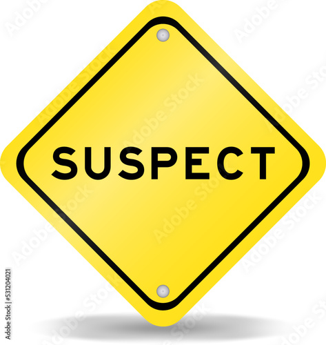Yellow color transportation sign with word suspect on white background