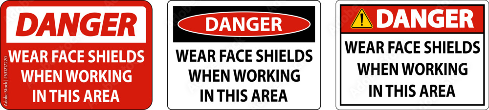 Danger Wear Face Shields In This Area Sign On White Background Danger Wear Face Shields In This Area Sign On White Background
