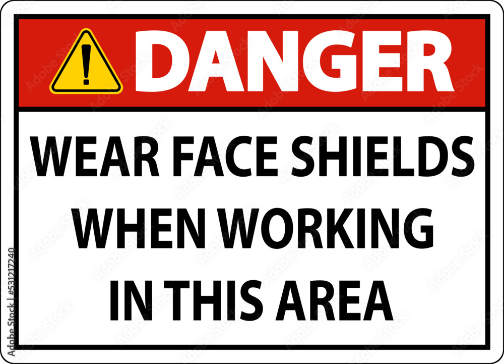 Danger Wear Face Shields In This Area Sign On White Background