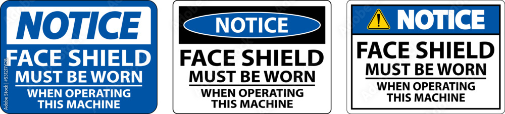 Notice Face Shield Must Be Worn Sign On White Background Notice Face Shield Must Be Worn Sign On White Background