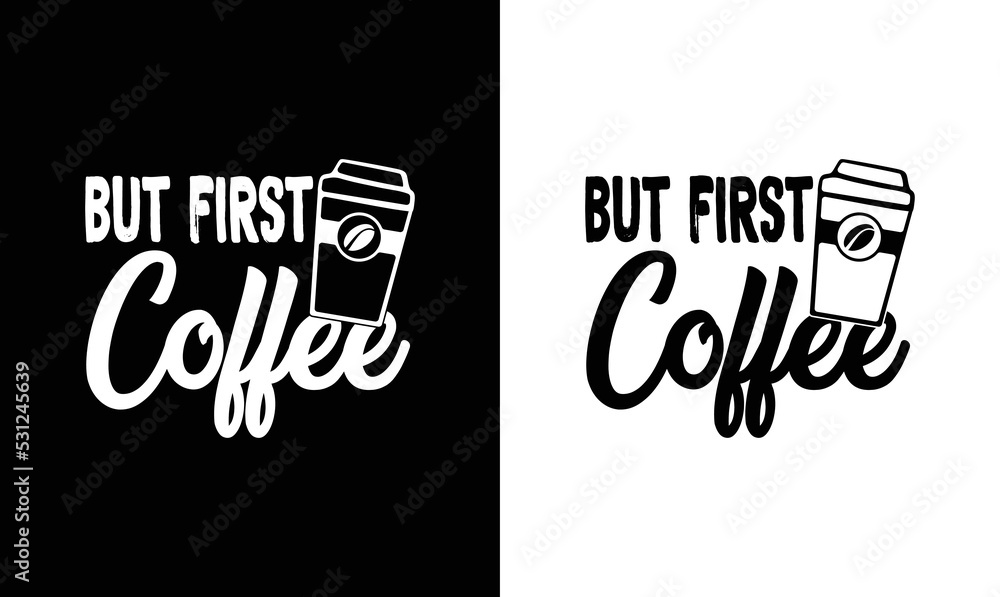 Fototapeta premium But First Coffee T shirt design, typography