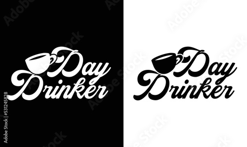 Day Drinker, Coffee Quote T shirt design, typography