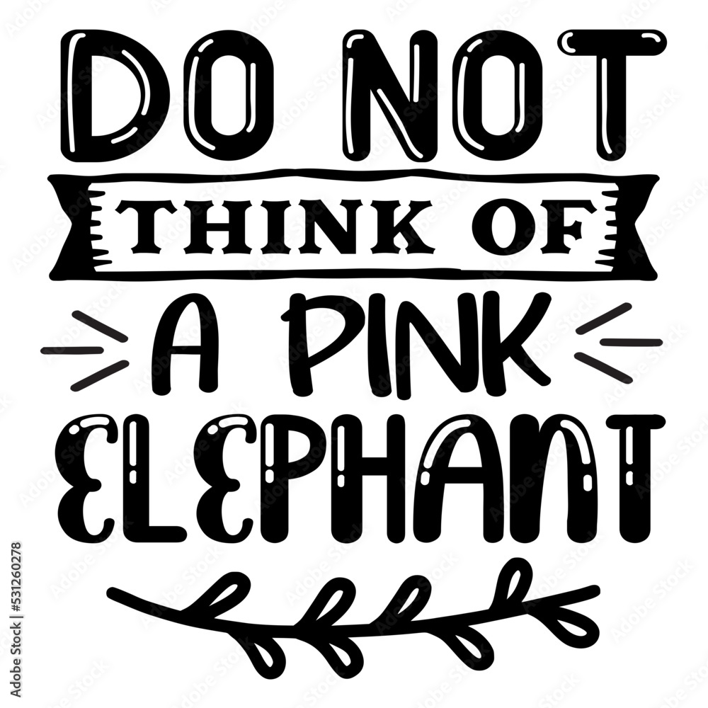 do not think of a pink elephant svg