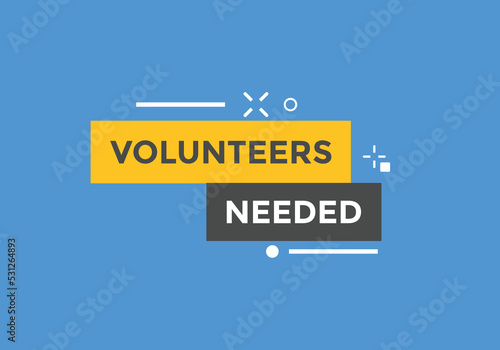 Volunteers needed button. speech bubble. Volunteer needed web banner template. Vector Illustration. 
