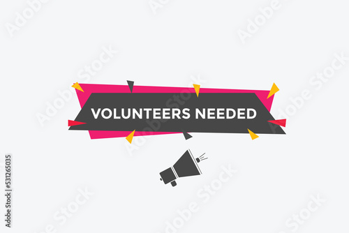 Volunteers needed button. speech bubble. Volunteer needed web banner template. Vector Illustration. 
