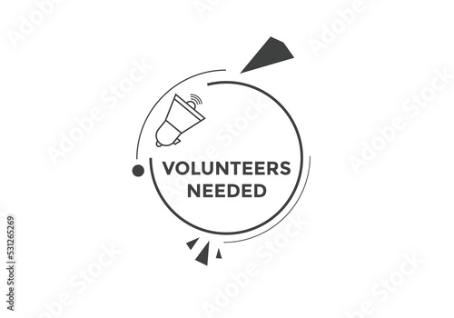 Volunteers needed button. speech bubble. Volunteer needed web banner template. Vector Illustration. 
