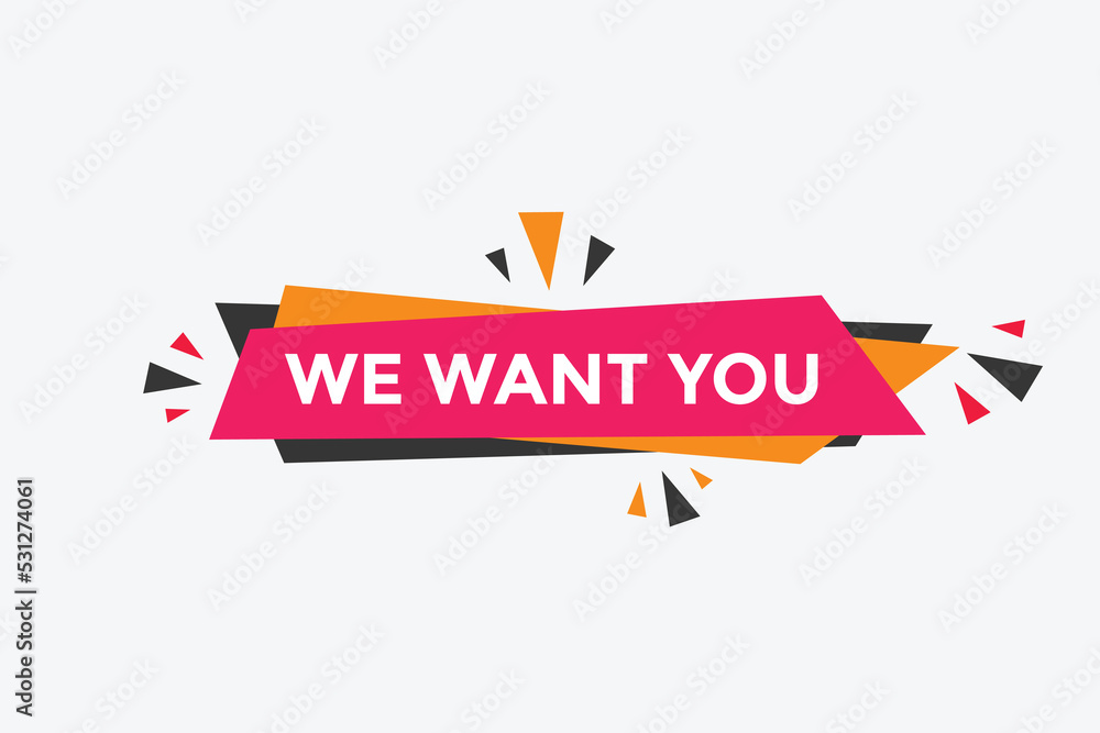 We want you button. speech bubble. We want you web banner template. Vector Illustration
