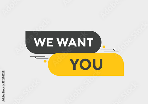 We want you button. speech bubble. We want you web banner template. Vector Illustration
