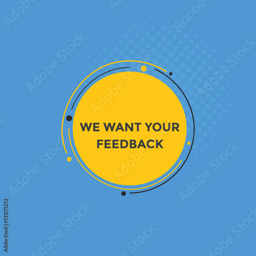 We want your feedback button. speech bubble. We want your feedback web banner template. Vector Illustration. 
