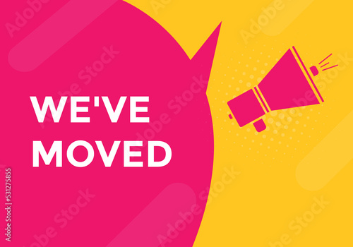 We’ve moved button. speech bubble. We have moved web banner template. Vector Illustration. 
