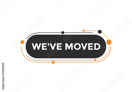 We’ve moved button. speech bubble. We have moved web banner template. Vector Illustration. 
