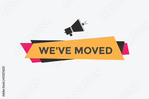 We’ve moved button. speech bubble. We have moved web banner template. Vector Illustration. 
