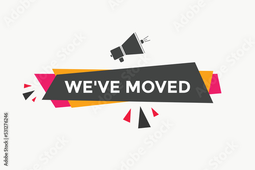 We’ve moved button. speech bubble. We have moved web banner template. Vector Illustration. 
