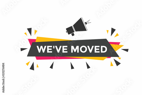 We’ve moved button. speech bubble. We have moved web banner template. Vector Illustration. 

