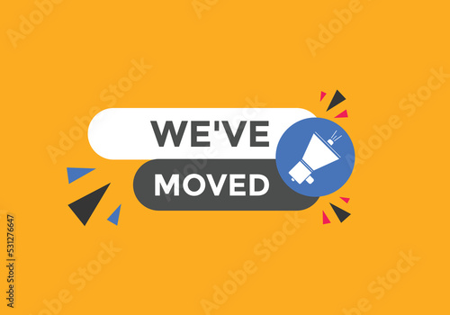 We’ve moved button. speech bubble. We have moved web banner template. Vector Illustration. 
