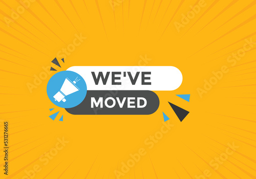 We’ve moved button. speech bubble. We have moved web banner template. Vector Illustration. 
