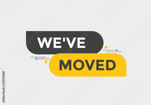 We’ve moved button. speech bubble. We have moved web banner template. Vector Illustration. 
