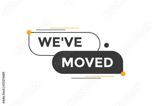 We’ve moved button. speech bubble. We have moved web banner template. Vector Illustration. 
