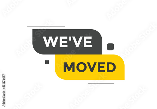 We’ve moved button. speech bubble. We have moved web banner template. Vector Illustration. 

