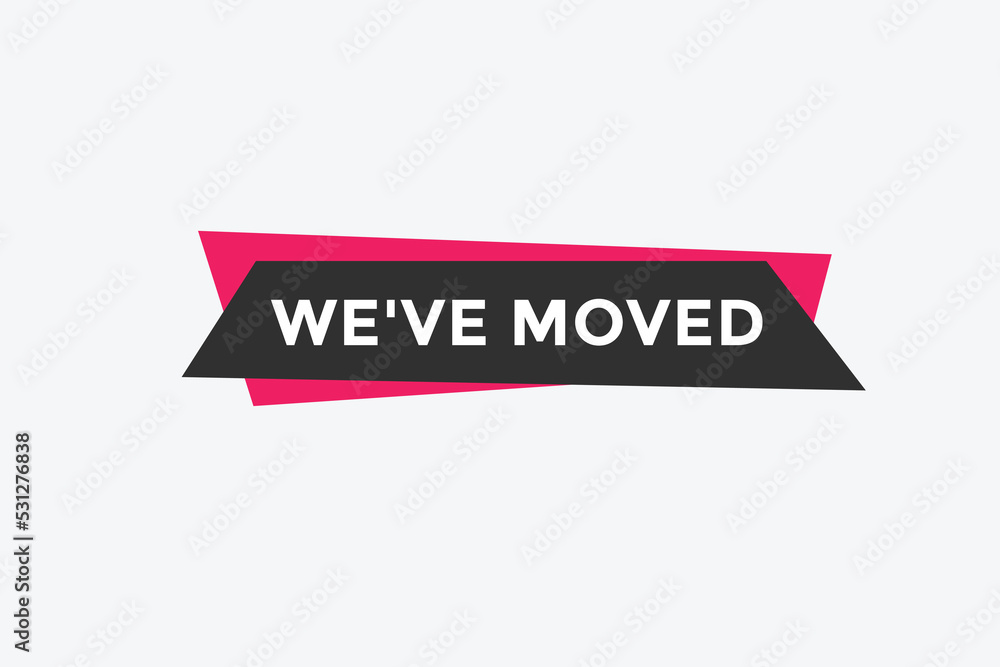 We’ve moved button. speech bubble. We have moved web banner template. Vector Illustration.
We’ve moved button. speech bubble. We have moved web banner template. Vector Illustration.