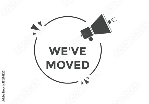 We’ve moved button. speech bubble. We have moved web banner template. Vector Illustration. 
