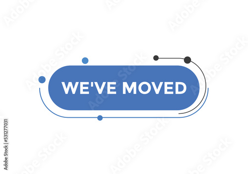 We’ve moved button. speech bubble. We have moved web banner template. Vector Illustration. 
