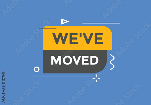 We’ve moved button. speech bubble. We have moved web banner template. Vector Illustration. 
