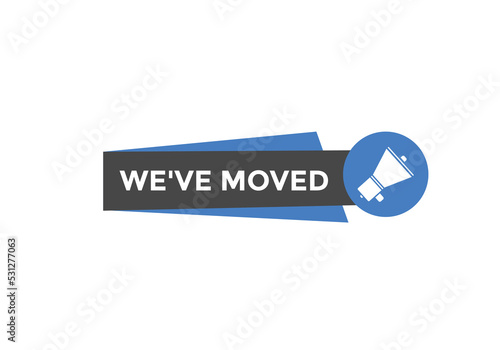 We’ve moved button. speech bubble. We have moved web banner template. Vector Illustration. 

