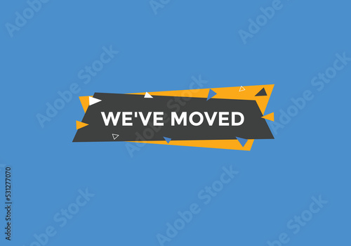 We’ve moved button. speech bubble. We have moved web banner template. Vector Illustration. 
