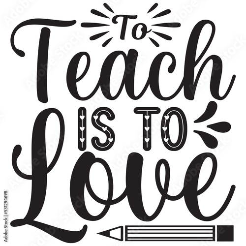 to teach is to love