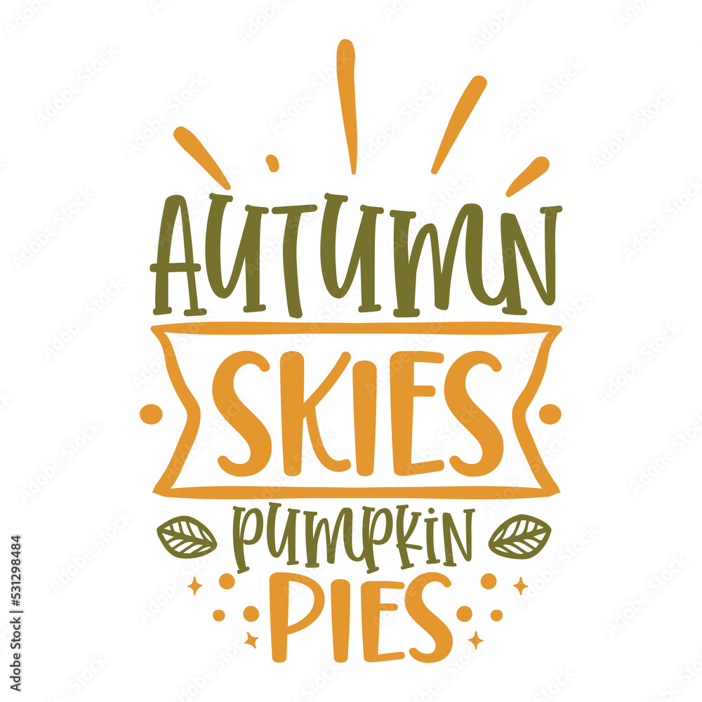 Autumn skies pumpkin pies Happy Halloween shirt print template, Pumpkin Fall Witches Halloween Costume shirt design