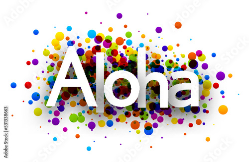 Aloha sign on colorful round confetti background.