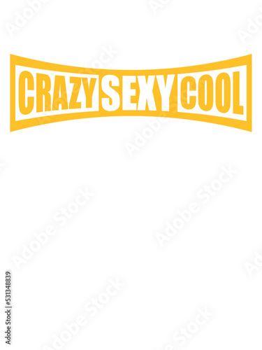crazy sexy cool Design 